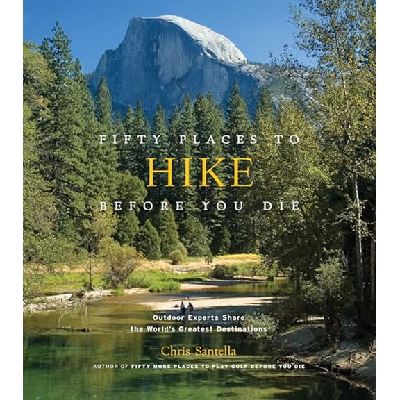 Pre-Owned Fifty Places to Hike Before You Die: Outdoor Experts Share the World's Greatest Destinations (Hardcover) 158479853X 9781584798538