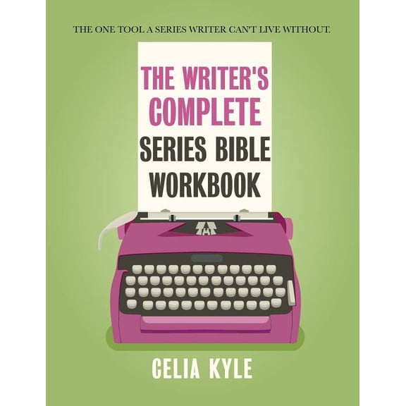 Series Bible Workbook The Writer's Complete Series Bible Workbook: The one tool a series writer can't live without., Book 3, (Paperback)