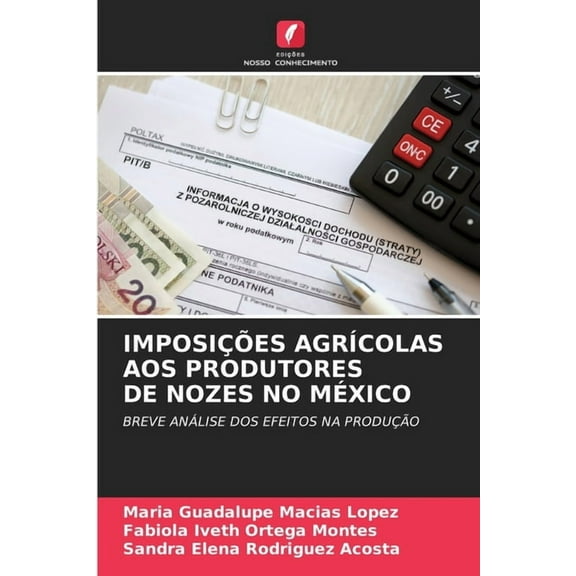 Imposições Agrícolas Aos Produtores de Nozes No México, (Paperback)