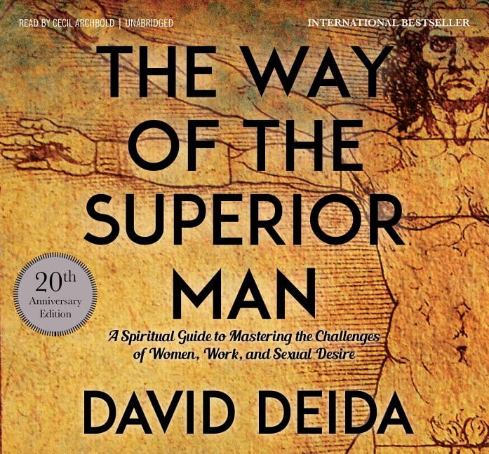 The Way of the Superior Man A Spiritual Guide to Mastering the Challenges of Women, Work, and