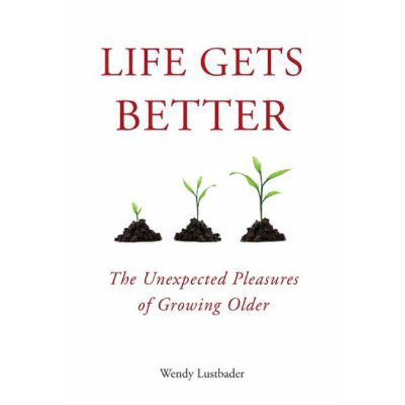 Pre-Owned Life Gets Better: The Unexpected Pleasures of Growing Older (Hardcover) 1585428922 9781585428922