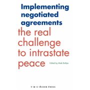 Implementing Negotiated Agreements: The Real Challenge to Intrastate Peace, (Hardcover)