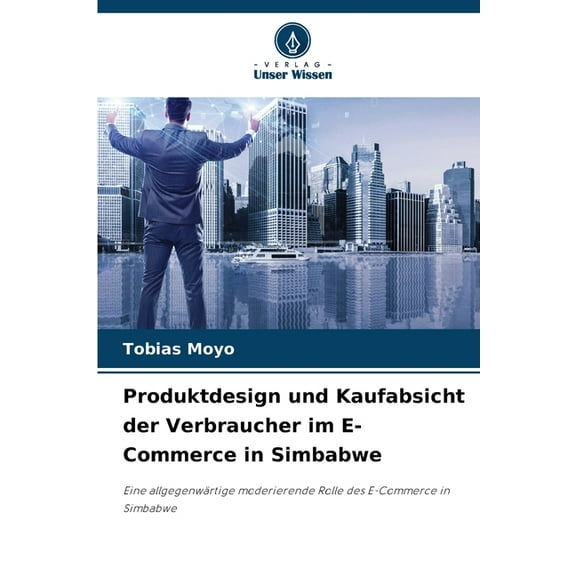 Produktdesign und Kaufabsicht der Verbraucher im E-Commerce in Simbabwe, (Paperback)