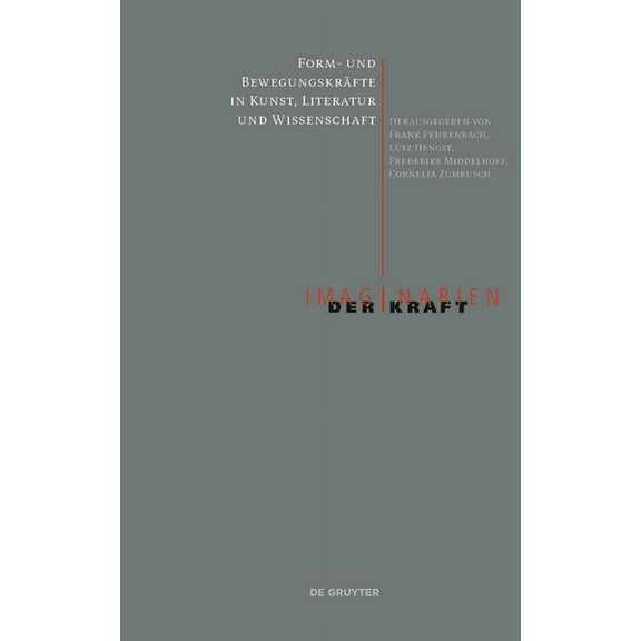 Imaginarien Der Kraft Form- Und Bewegungskräfte in Kunst, Literatur Und Wissenschaft, Book 2, (Paperback)