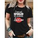 thumbnail image 1 of Women's Short Sleeve Round Neck T-Shirt, Comfortable Casual Tee With "I Am Not Spoiled, My Husband Just Loves Me" Print, Fashionable Summer Spring Leisure Vacation Sportswear, Ladies Relaxed Fit Top, 1 of 6