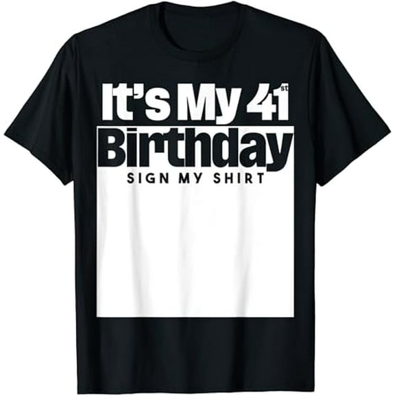 It's My 41st Birthday Sign My Shirt 41 Years Men Women Kids T-Shirt