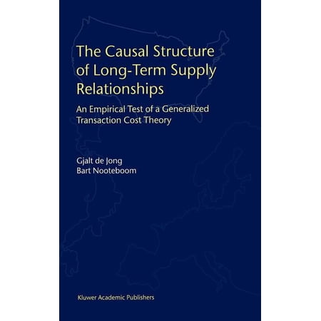 The Causal Structure of Long-Term Supply Relationships: An Empirical Test of a Generalized Transaction Cost Theory (Hardcover)
