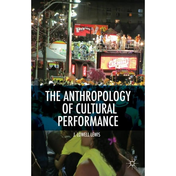 The Anthropology of Cultural Performance, (Hardcover)
