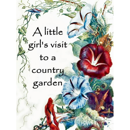 A little girl's visit to a country garden - eBook (Best Gardens To Visit)