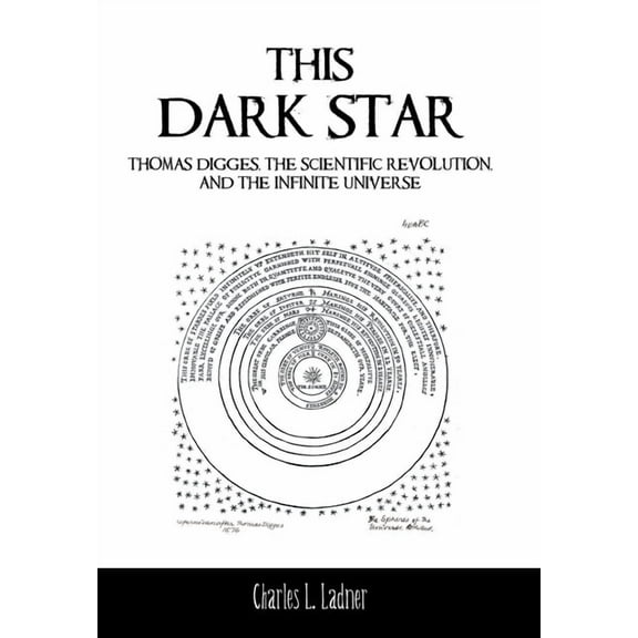 This Dark Star: Thomas Digges, the Scientific Revolution, and the Infinite Universe (Hardcover)