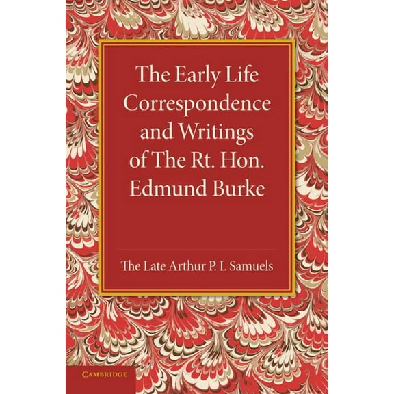 The Early Life Correspondence and Writings of the Rt. Hon. Edmund Burke, (Paperback)