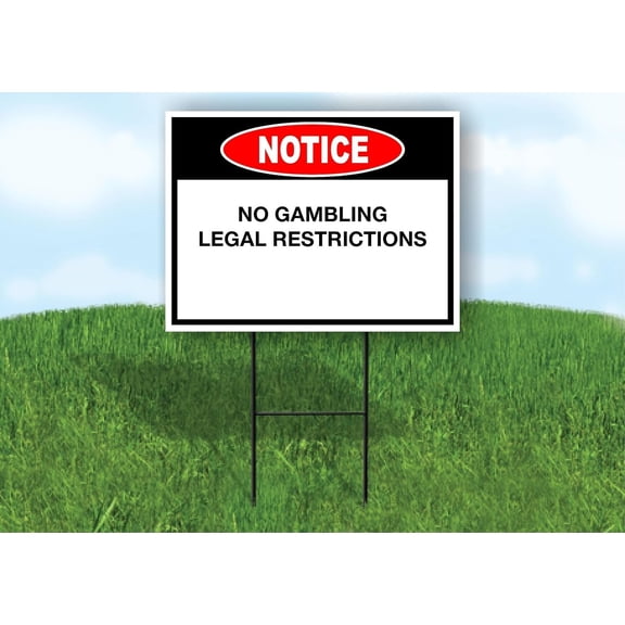 Notice No Gambling Legal Restrictions Double Sided 18 in x 24 in Yard Sign Road Sign with Stand