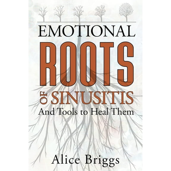 The Emotional Roots of Sinusitis, (Paperback)