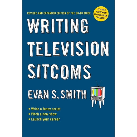 Writing Television Sitcoms: Revised and Expanded Edition of the Go-to Guide, (Paperback)
