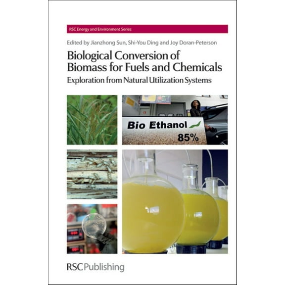 Energy and Environment Biological Conversion of Biomass for Fuels and Chemicals: Explorations from Natural Utilization Systems, Book 10, (Hardcover)