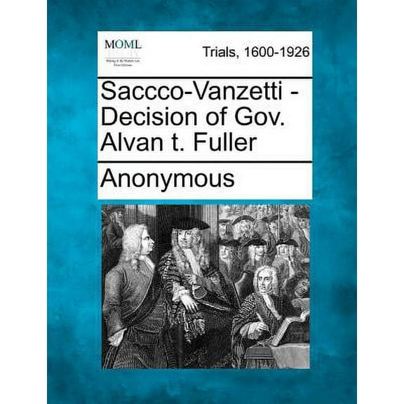 Saccco-Vanzetti - Decision of Gov. Alvan T. Fuller(Paperback)