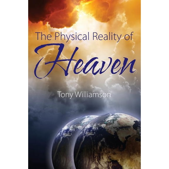 The Physical Reality of Heaven, (Paperback)