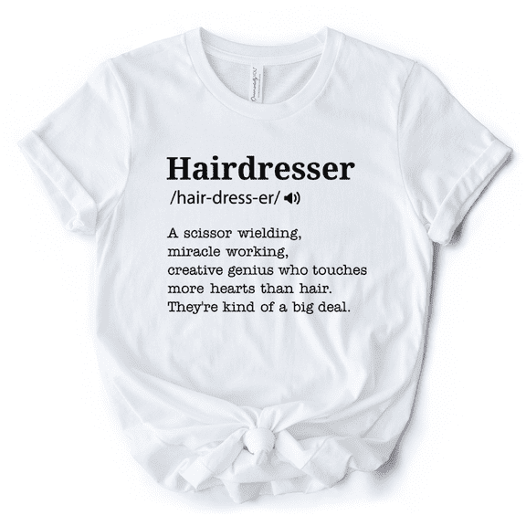 Hairdresser Definition T-Shirt, Funny Tee for Creative and Talented Stylists