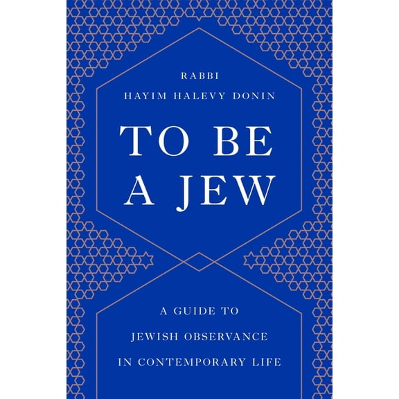 To Be a Jew: A Guide to Jewish Observance in Contemporary Life, (Paperback)