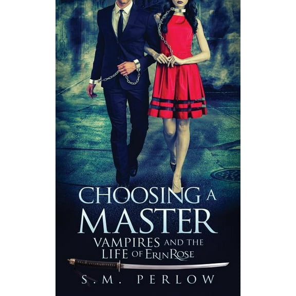 Vampires and the Life of Erin Rose Choosing a Master, Book 1, (Paperback)
