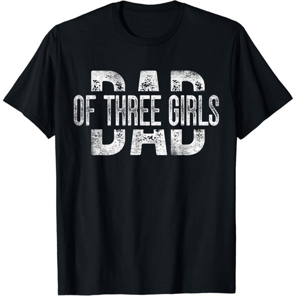 Dad Of Three Girls Gifts Daddy Of 3 Daughters Father'S Day T-Shirt Unisex S-5XL Hot Trending Shirt, Vintage Birthday Gift