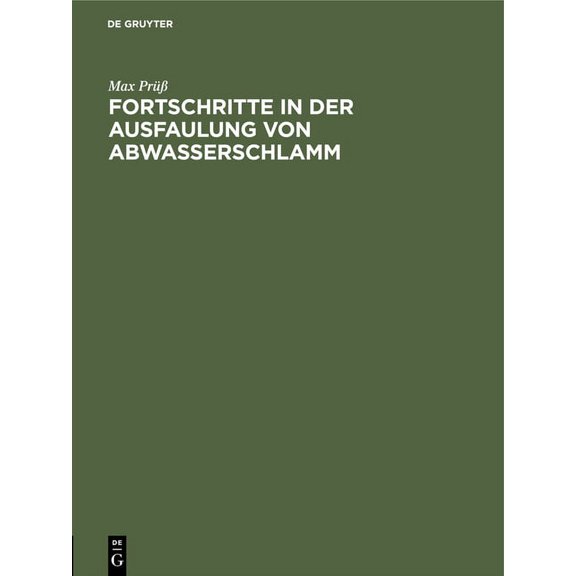 Fortschritte in Der Ausfaulung Von Abwasserschlamm: Eine AusfÃ¼hrliche Anleitung Zur Berechnung Der Technischen Und Wirts, (Hardcover)