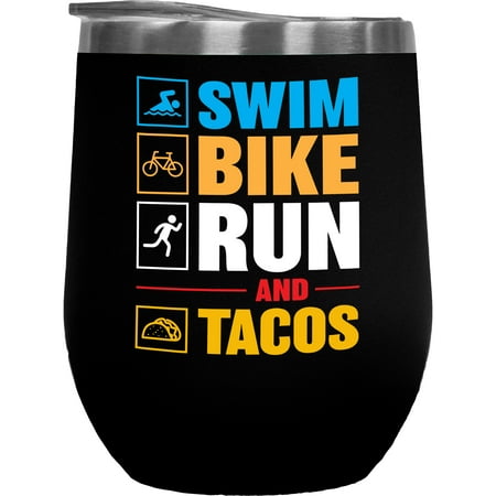 

Swim Bike Run and Tacos - Taco Lover Triathlon Athlete or Triathlete Black 12oz Wine Tumbler