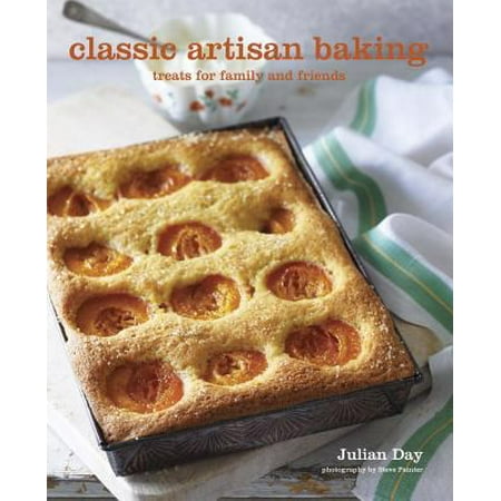 Classic Artisan Baking: Recipes for Cakes, Cookies, Muffins and More