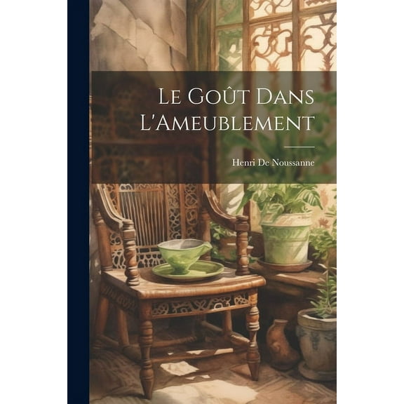Le Goût Dans L'Ameublement (Paperback)