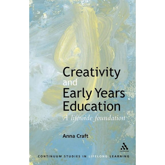 Continuum Studies in Lifelong Learning Creativity and Early Years Education, (Paperback)