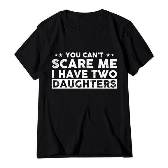 LINASHI "You Can't Scare Me I Have Two Daughters" Funny Dad T-Shirt - Fathers Day Gifts for Dad, Cute Joke Men's Tee, Casual Short Sleeve