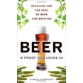 thumbnail image 1 of Pre-Owned Beer Is Proof God Loves Us: Reaching for the Soul of Beer and Brewing (Hardcover) 0137065078 9780137065073, 1 of 1