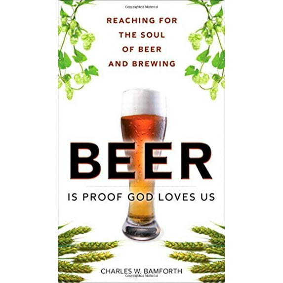 Pre-Owned Beer Is Proof God Loves Us: Reaching for the Soul of Beer and Brewing (Hardcover) 0137065078 9780137065073