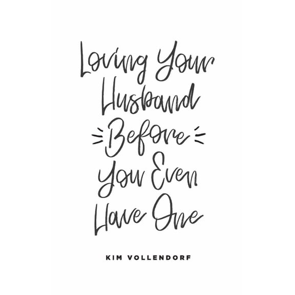 Loving Your Husband Before You Even Have One, (Paperback)