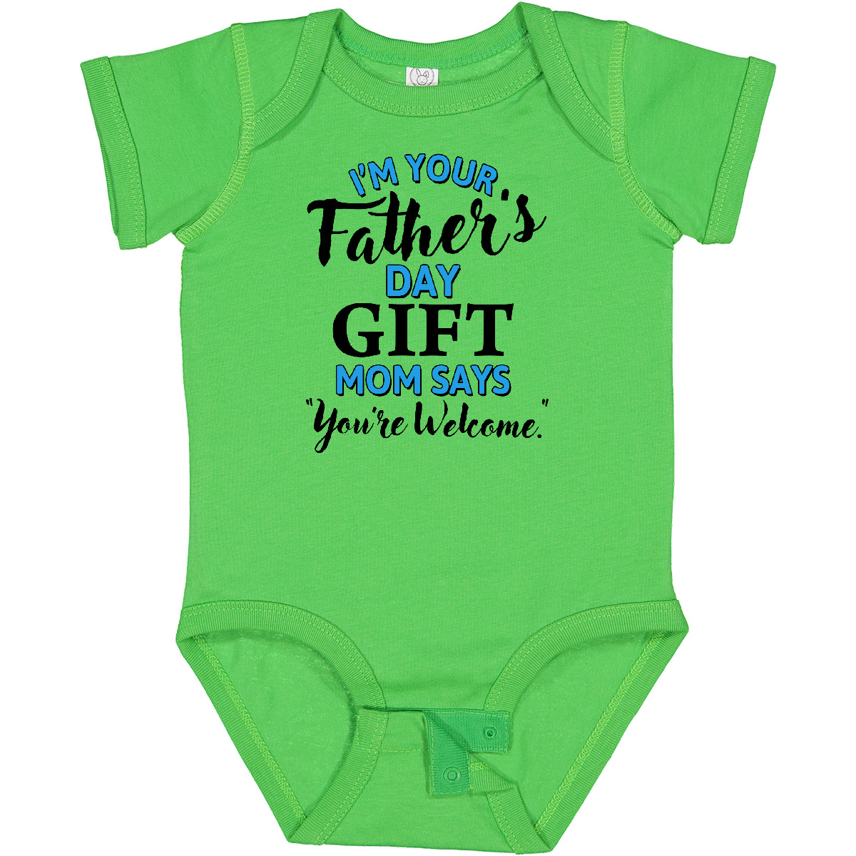 Inktastic I'm Your Fathers Day Mom Says You're Welcome Boys or Girls Baby Bodysuit
