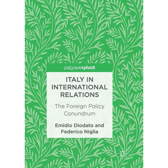 Italy in International Relations: The Foreign Policy Conundrum, (Paperback)
