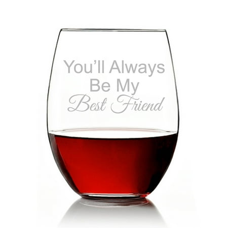 You Will Always Be My Best Friend Engraved Stemless 15oz Wine