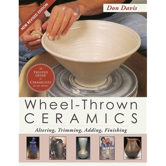 Pre-Owned Wheel-Thrown Ceramics: Altering, Trimming, Adding, Finishing (A Lark Ceramics Book)