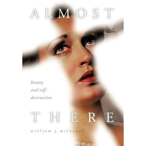 Almost There : Beauty and Self-Destruction