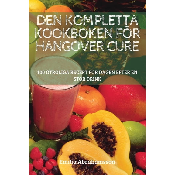 Den Kompletta Kookboken För Hangover Cure, (Paperback)