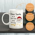 thumbnail image 3 of Dear Santa, Is It Too Late Now To Say Sorry? Christmas 11oz Coffee Mug, 3 of 3