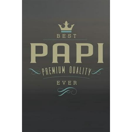 Best Papi Premium Quality Ever: Family life grandpa dad men father's day gift love marriage friendship parenting wedding divorce Memory dating Journal