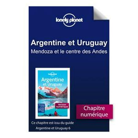 Argentine et Uruguay 6 - Mendoza et le centre des Andes -