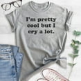 thumbnail image 2 of I'm Pretty Cool But I Cry A Lot T-Shirt, Unisex Women's Shirt, Hipster Shirt, Sarcastic Funny Saying, Heather Gray, Medium, 2 of 6