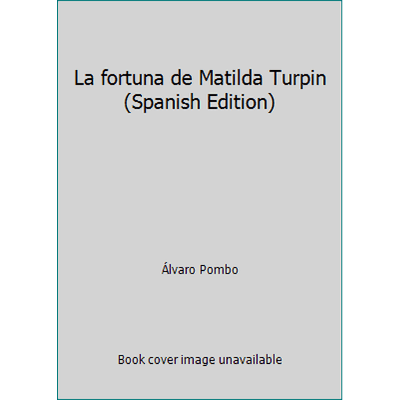 Pre-Owned La fortuna de Matilda Turpin (Spanish Edition) (Hardcover) 8408069004 9788467223873