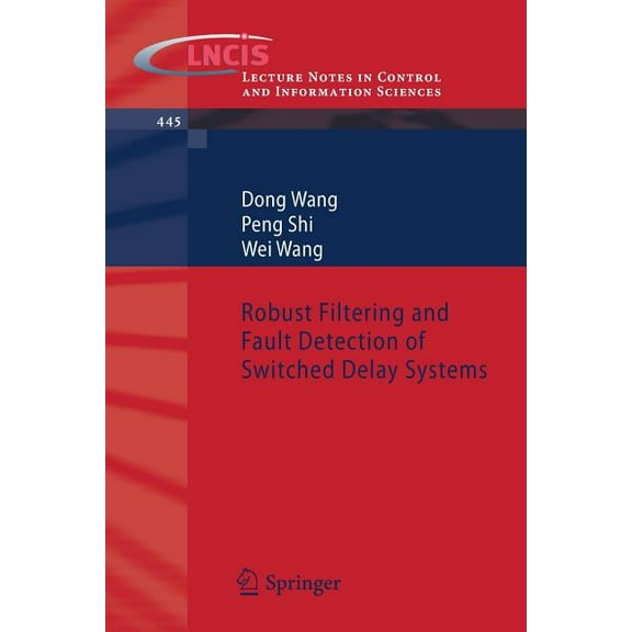 Lecture Notes in Control and Information Robust Filtering and Fault Detection of Switched Delay Systems, Book 445, (Paperback)