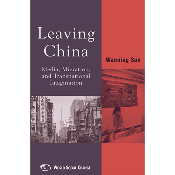 World Social Change Leaving China: Media, Migration, and Transnational Imagination, (Paperback)