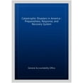 thumbnail image 1 of Pre-Owned Catastrophic Disasters in America : Preparedness, Response, and Recovery System, 1 of 1