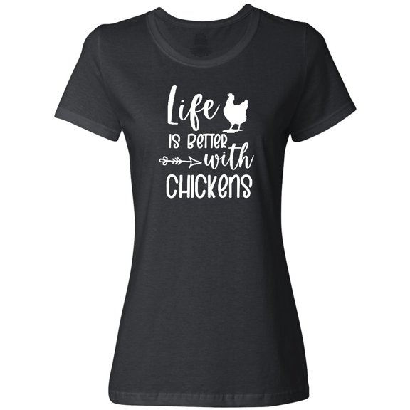 Inktastic Life is Better with Chickens Women's T-Shirt