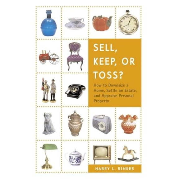 Pre-Owned Sell, Keep, or Toss?: How to Downsize a Home, Settle an Estate, and Appraise Personal Property (Paperback) 0375722408 9780375722400